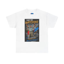 Load image into Gallery viewer, They're Watching Heavy Cotton Tee