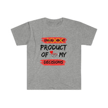 Load image into Gallery viewer, Product of my DECISIONS T-Shirt