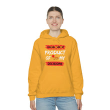 Load image into Gallery viewer, PRODUCT OF MY DECISIONS Hooded Sweatshirt