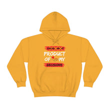 Load image into Gallery viewer, PRODUCT OF MY DECISIONS Hooded Sweatshirt