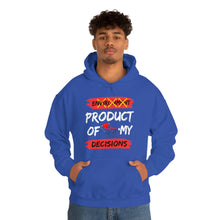 Load image into Gallery viewer, PRODUCT OF MY DECISIONS Hooded Sweatshirt