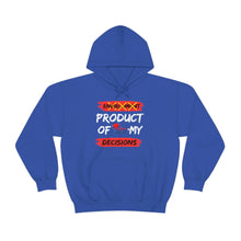 Load image into Gallery viewer, PRODUCT OF MY DECISIONS Hooded Sweatshirt