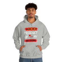 Load image into Gallery viewer, PRODUCT OF MY DECISIONS Hooded Sweatshirt