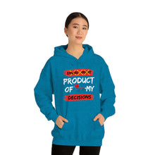 Load image into Gallery viewer, PRODUCT OF MY DECISIONS Hooded Sweatshirt