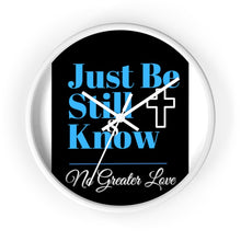 Load image into Gallery viewer, No Greater Love JUST BE STILL & KNOW B&W Wall clock