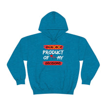 Load image into Gallery viewer, PRODUCT OF MY DECISIONS Hooded Sweatshirt