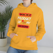 Load image into Gallery viewer, PRODUCT OF MY DECISIONS Hooded Sweatshirt