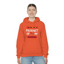 Load image into Gallery viewer, PRODUCT OF MY DECISIONS Hooded Sweatshirt