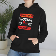 Load image into Gallery viewer, PRODUCT OF MY DECISIONS Hooded Sweatshirt