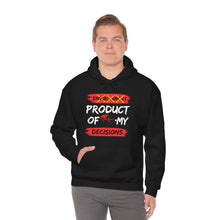 Load image into Gallery viewer, PRODUCT OF MY DECISIONS Hooded Sweatshirt