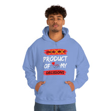 Load image into Gallery viewer, PRODUCT OF MY DECISIONS Hooded Sweatshirt