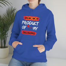 Load image into Gallery viewer, PRODUCT OF MY DECISIONS Hooded Sweatshirt