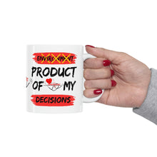 Load image into Gallery viewer, PRODUCT OF MY DECISION 11oz Mug