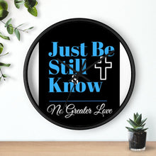 Load image into Gallery viewer, No Greater Love JUST BE STILL & KNOW B&W Wall clock