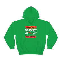 Load image into Gallery viewer, PRODUCT OF MY DECISIONS Hooded Sweatshirt