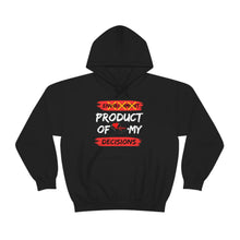 Load image into Gallery viewer, PRODUCT OF MY DECISIONS Hooded Sweatshirt