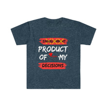 Load image into Gallery viewer, PRODUCT OF MY DECISIONS "WHITE" LETTERSUnisex T-Shirt