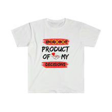 Load image into Gallery viewer, Product of my DECISIONS T-Shirt