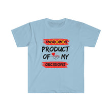 Load image into Gallery viewer, Product of my DECISIONS T-Shirt
