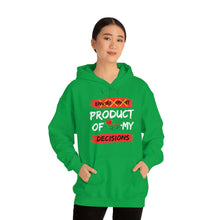 Load image into Gallery viewer, PRODUCT OF MY DECISIONS Hooded Sweatshirt