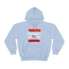 Load image into Gallery viewer, PRODUCT OF MY DECISIONS Hooded Sweatshirt
