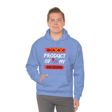 Load image into Gallery viewer, PRODUCT OF MY DECISIONS Hooded Sweatshirt
