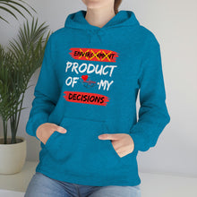 Load image into Gallery viewer, PRODUCT OF MY DECISIONS Hooded Sweatshirt