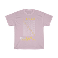 Load image into Gallery viewer, "I AM AN EDUCATOR" Unisex Heavy Cotton Tee