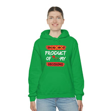 Load image into Gallery viewer, PRODUCT OF MY DECISIONS Hooded Sweatshirt