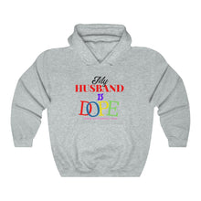 Load image into Gallery viewer, MY HUSBAND IS DOPE Heavy Blend™ Hooded Sweatshirt