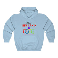 Load image into Gallery viewer, MY HUSBAND IS DOPE Heavy Blend™ Hooded Sweatshirt