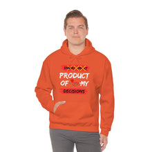 Load image into Gallery viewer, PRODUCT OF MY DECISIONS Hooded Sweatshirt