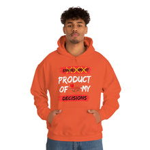 Load image into Gallery viewer, PRODUCT OF MY DECISIONS Hooded Sweatshirt