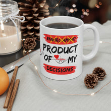 Load image into Gallery viewer, PRODUCT OF MY DECISION 11oz Mug