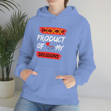 Load image into Gallery viewer, PRODUCT OF MY DECISIONS Hooded Sweatshirt