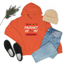 Load image into Gallery viewer, PRODUCT OF MY DECISIONS Hooded Sweatshirt