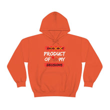 Load image into Gallery viewer, PRODUCT OF MY DECISIONS Hooded Sweatshirt