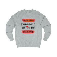 Load image into Gallery viewer, PRODUCT OF MY DECISIONS Men's Sweatshirt