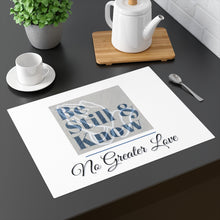 Load image into Gallery viewer, No Greater Love BE STILL & KNOW Placemat