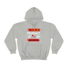 Load image into Gallery viewer, PRODUCT OF MY DECISIONS Hooded Sweatshirt