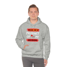 Load image into Gallery viewer, PRODUCT OF MY DECISIONS Hooded Sweatshirt