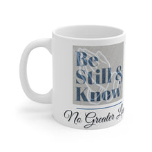 Load image into Gallery viewer, Mug 11oz NO GREATER LOVE BE STILL & KNOW