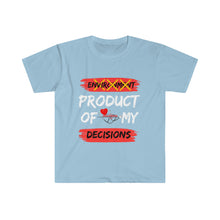 Load image into Gallery viewer, PRODUCT OF MY DECISIONS "WHITE" LETTERSUnisex T-Shirt
