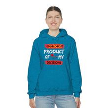 Load image into Gallery viewer, PRODUCT OF MY DECISIONS Hooded Sweatshirt
