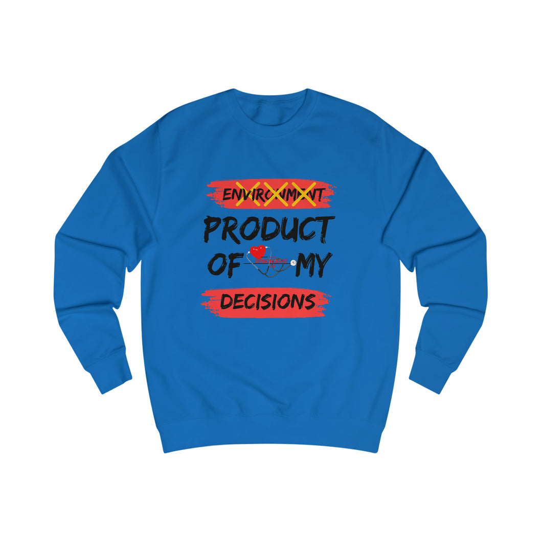 PRODUCT OF MY DECISIONS Men's Sweatshirt