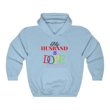 Load image into Gallery viewer, MY HUSBAND IS DOPE Heavy Blend™ Hooded Sweatshirt
