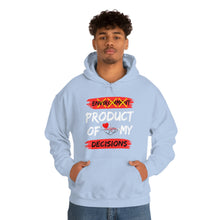 Load image into Gallery viewer, PRODUCT OF MY DECISIONS Hooded Sweatshirt
