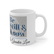 Load image into Gallery viewer, Mug 11oz NO GREATER LOVE BE STILL &amp; KNOW

