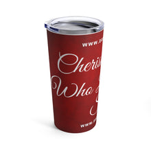 Load image into Gallery viewer, CHERISH THOSE WHO LIFT YOUR SOUL Tumbler 20oz
