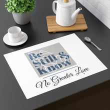 Load image into Gallery viewer, No Greater Love BE STILL &amp; KNOW Placemat
